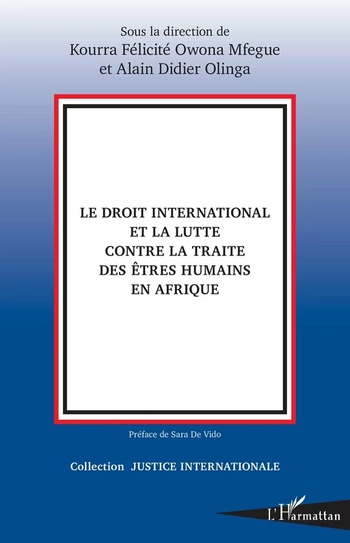 Le droit international et la lutte contre la traite des êtres humains en Afrique - Kourra Félicité Owona Mfegue, Alain Didier Olinga - Editions L'Harmattan