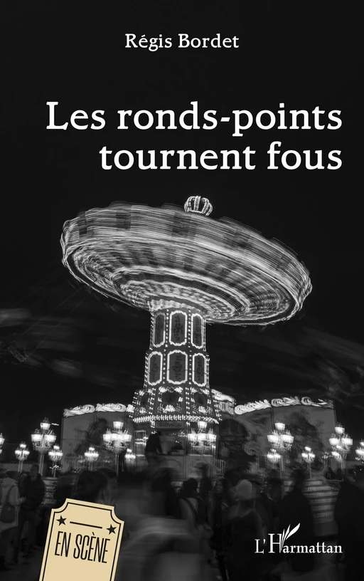 Les ronds-points tournent fous - Régis Bordet - Editions L'Harmattan