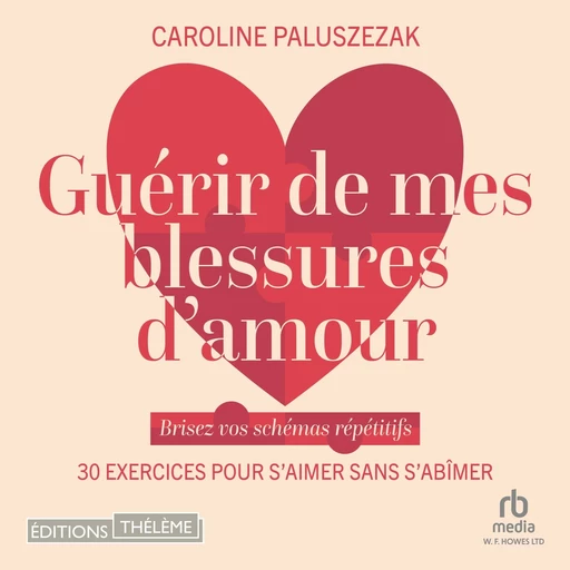 Guérir de mes blessures d'amour - Caroline Paluszenak - Editions Theleme from W. F. Howes Ltd.