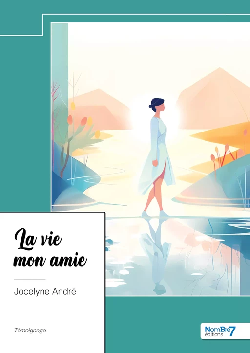 La vie mon amie - Jocelyne André - Nombre7 Editions