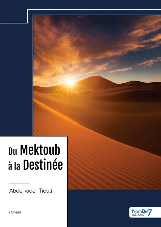 Du Mektoub à la Destinée - Abdelkader Tiouti - Nombre7 Editions