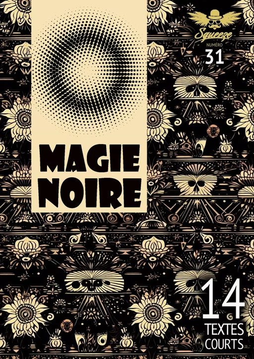 Magie noire - Thierry Harribey, Dorothée Coll, Philippe Aubert de Molay, Bernard D. Sortais, Christophe Siébert, Maria Borio, Georges Pazilin, Adèle Debouverie, Anthony Boulanger, Marine Joris, Keyvan Sayar, Maëlig Duval, Emilie Woestelandt, Luna Baruta - Squeeze