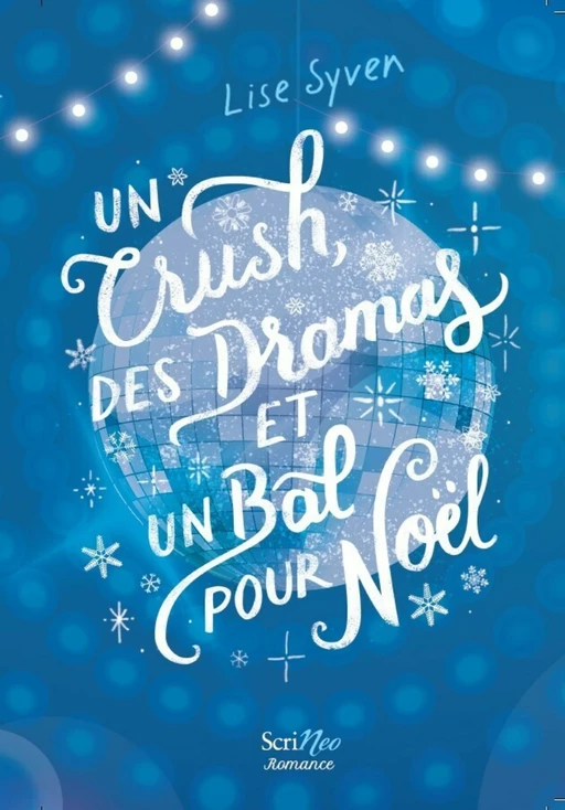 Un crush, des dramas et un bal pour Noël - Lise Syven - Scrinéo