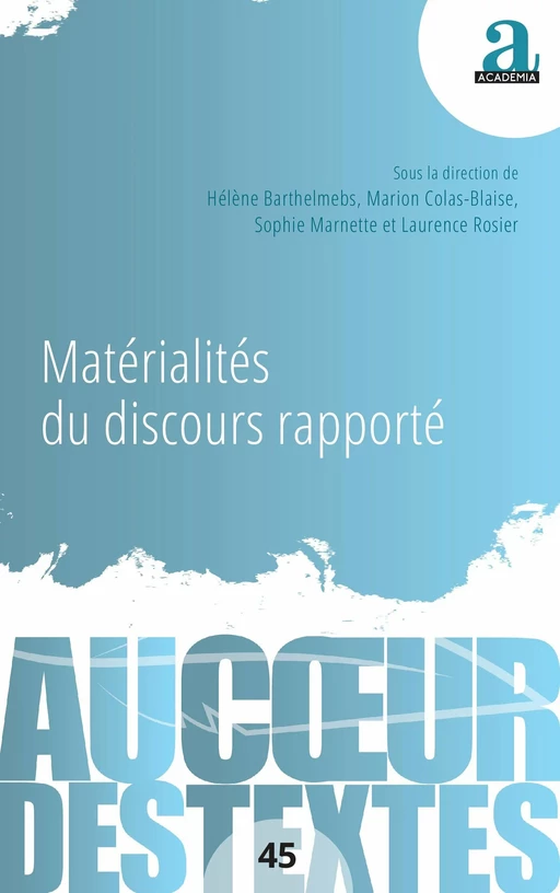 Matérialités du discours rapporté - Sophie Marnette, Marion Colas-Blaise, Hélène Barthelmebs, Laurence Rosier - Academia