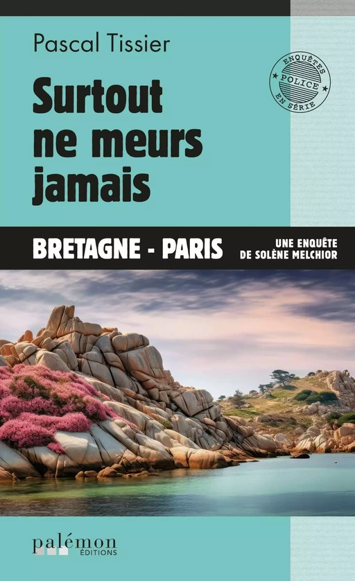 Surtout ne meurs jamais - Pascal Tissier - Palémon