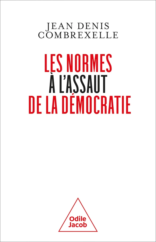 Les Normes à l'assaut de la démocratie - Jean-Denis Combrexelle - Odile Jacob