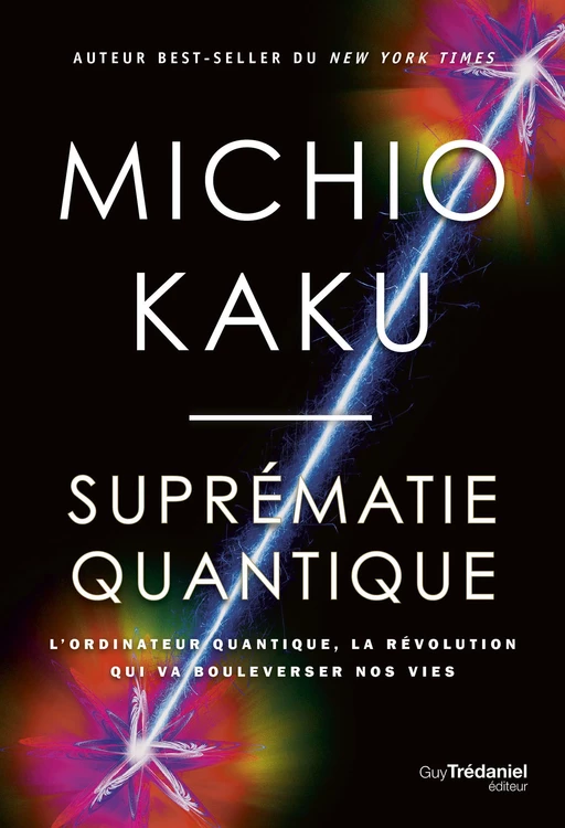 Suprématie quantique - L'ordinateur quantique, la révolution qui va boulverser nos vies - Michio Kaku - Tredaniel