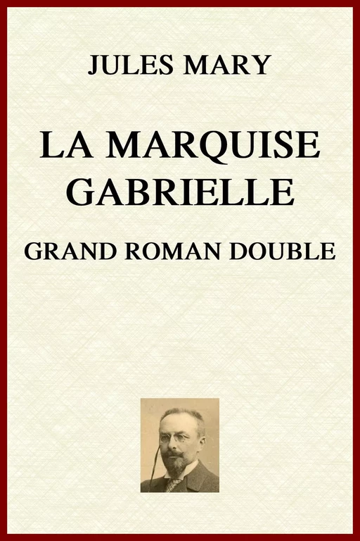 La Marquise Gabrielle - Jules Mary - lci-eBooks