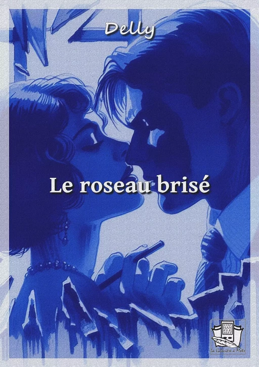 Le roseau brisé -  Delly - La Gibecière à Mots