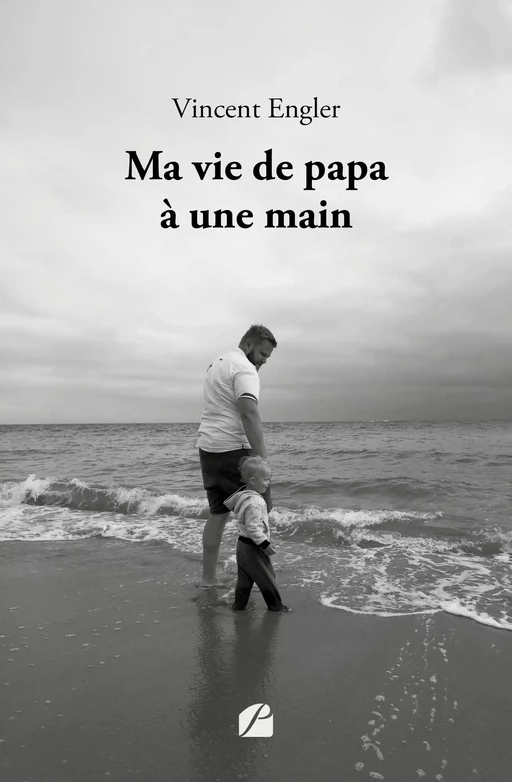 Ma vie de papa à une main - Vincent Engler - Editions du Panthéon