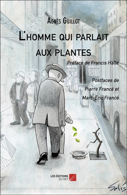 L'homme qui parlait aux plantes - Agnès Guillot - Les Éditions du Net