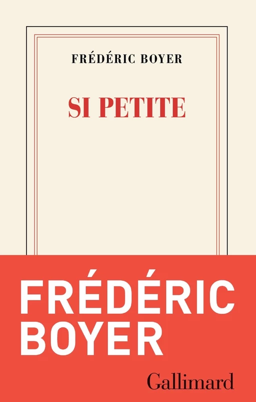 Si petite - Frédéric Boyer - Editions Gallimard