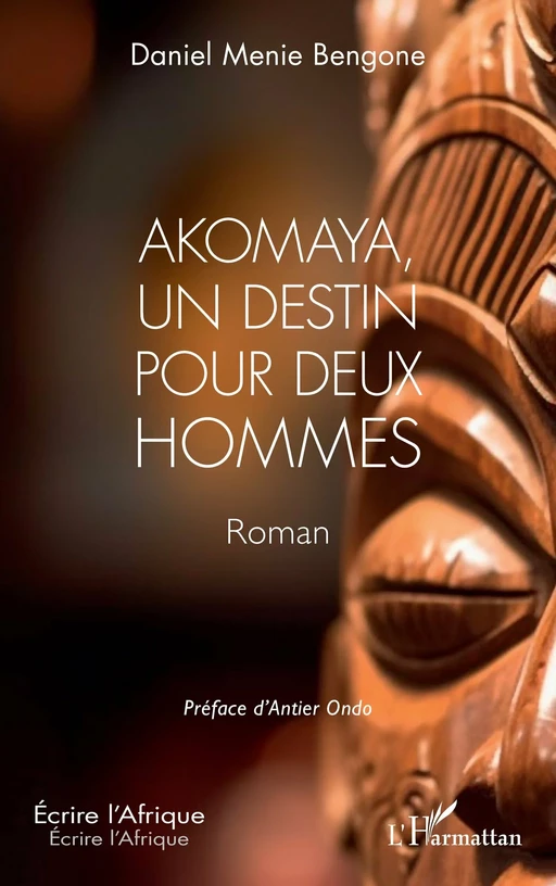 Akomaya, un destin pour deux hommes - Daniel Menie Bengone - Editions L'Harmattan