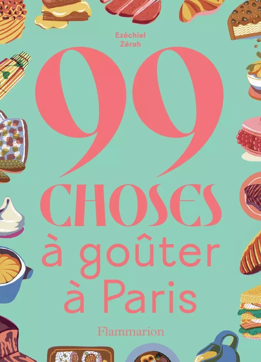 99 choses à goûter à Paris - Ezéchiel Zérah - Flammarion