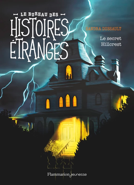 Le bureau des histoires étranges. Le secret Hillcrest - Sandra Dussault - Flammarion jeunesse