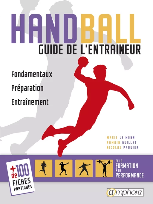 Handball, guide de l'entraineur - Marie le Menn, Romain Guillet, Nicolas Paquier - Amphora