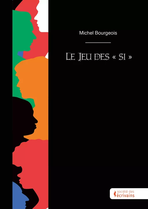 Le Jeu des « si » - Michel Bourgeois - Société des écrivains