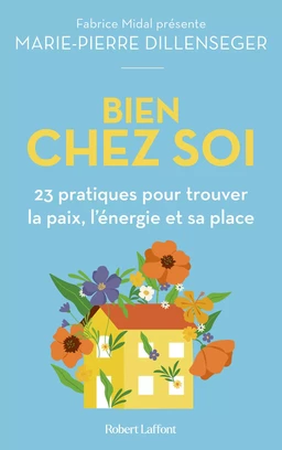 Bien chez soi - 23 pratiques pour trouver la paix, l'énergie et sa place