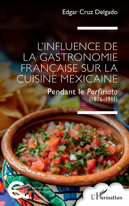 L’influence de la gastronomie française sur la cuisine mexicaine - Edgar Cruz Delgado - Editions L'Harmattan