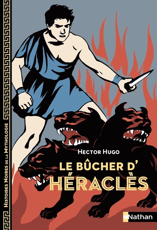 Le bûcher d'Héraclès - Histoires noires de la Mythologie - Dès 12 ans - Hector Hugo - Nathan