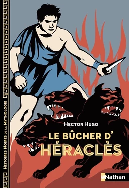 Le bûcher d'Héraclès - Histoires noires de la Mythologie - Dès 12 ans