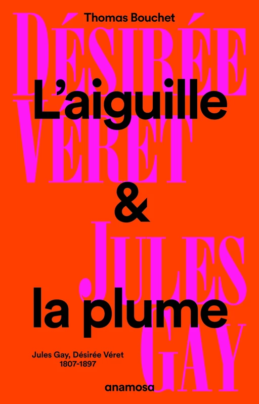 L'aiguille et la plume - Jules Gay, Désirée Véret, 1807-1897 - Thomas Bouchet - Appaloosa LHS Editions