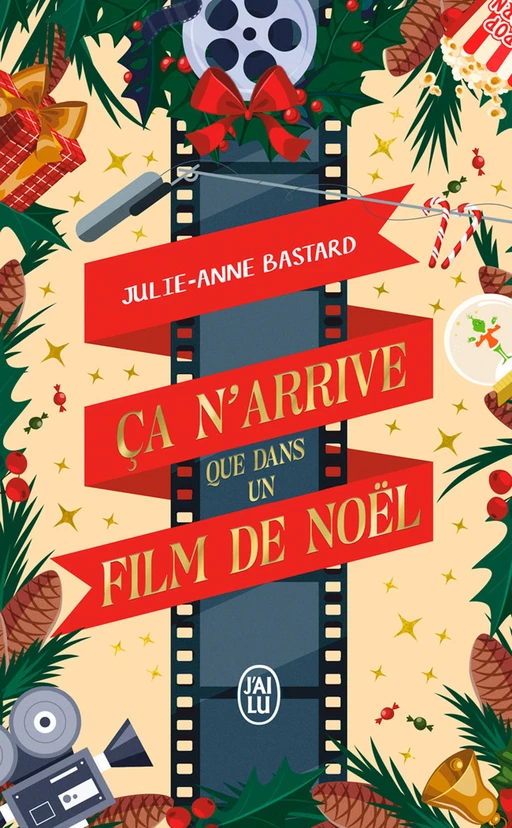 Ça n'arrive que dans un film de Noël - Julie-Anne Bastard - J'ai Lu