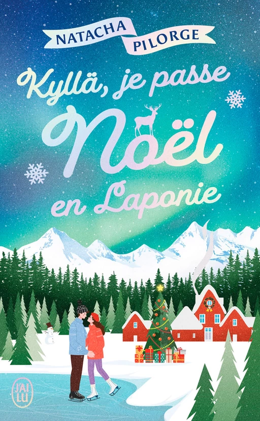 Kyllä, je passe Noël en Laponie ! - Natacha Pilorge - J'ai Lu