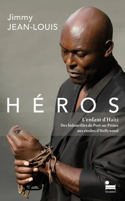 Héros: un récit de Jimmy Jean-Louis, acteur, mannequin et ambassadeur d'Haïti, Livre nouveauté 2024, Préface de Danny Glover