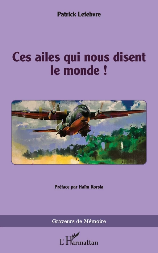 Ces ailes qui nous disent le monde ! - Patrick Lefebvre - Editions L'Harmattan