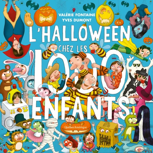 L’Halloween chez les 1000 enfants - Valérie Fontaine - Québec Amérique