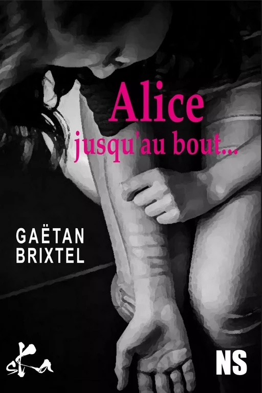 Alice jusqu'au bout... - Gaëtan Brixtel - SKA