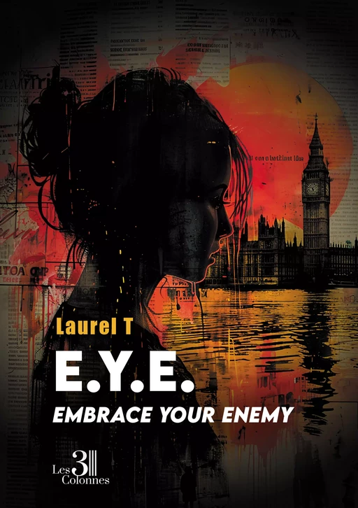 E.Y.E. – Embrace your enemy - T Laurel - Éditions les 3 colonnes