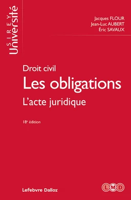 Droit civil Les obligations 18ed - L'acte juridique