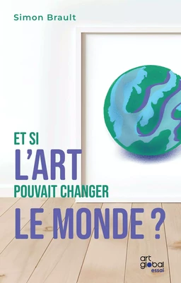 Et si l'Art pouvait changer le monde?