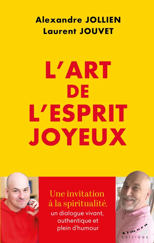 L'art de l'esprit joyeux - La spiritualité comme moyen de transformer notre vie - Alexandre Jollien, Laurent Jouvet - Dervy