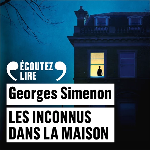 Les inconnus dans la maison - Georges Simenon - Gallimard Audio