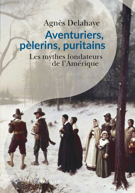 Aventuriers, pèlerins, puritains - Agnès Delahaye - Humensis