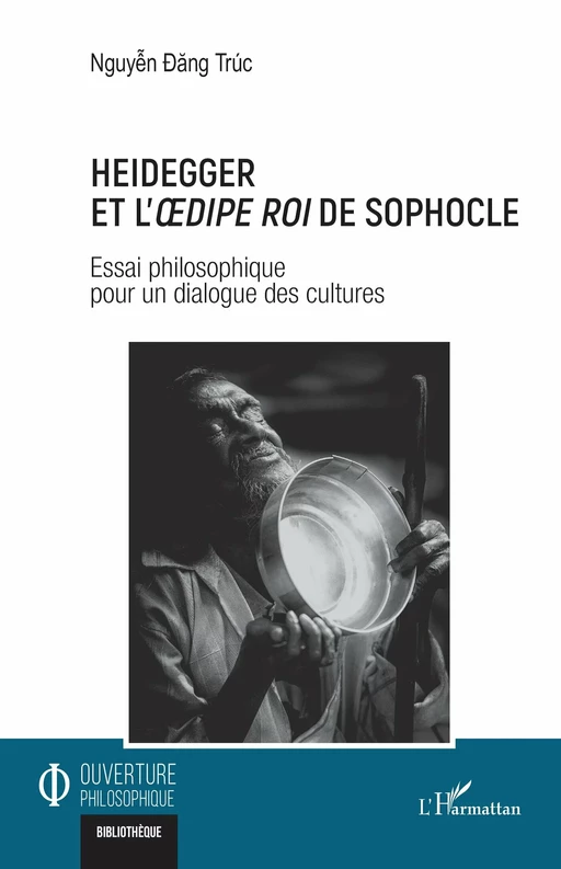 Heidegger et l'Oedipe roi de Sophocle - Dang Truc Nguyen - Editions L'Harmattan