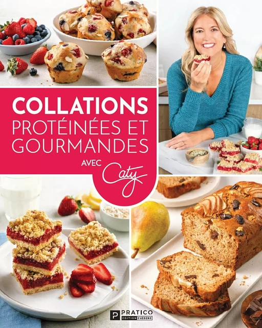 Collations protéinées et gourmandes -  Pratico Édition Cuisine - Pratico Édition Cuisine