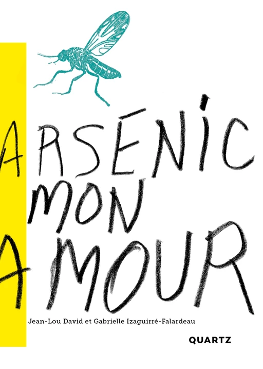 Arsenic mon amour - Jean-Lou David, Gabrielle Izaguirré-Falardeau - Quartz