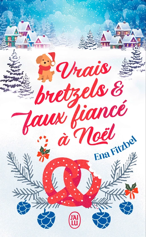 Vrais bretzels et faux fiancé à Noël - Ena Fitzbel - J'ai Lu