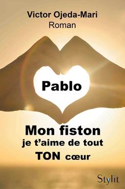 Pablo, mon fiston, je t'aime de tout TON cœur