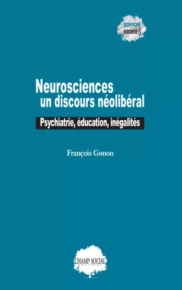 Neurosciences : un discours néolibéral. Psychiatrie, éducation, inégalités