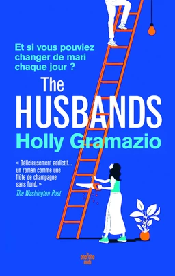 The husbands - Et si vous pouviez changer chaque jour de mari ? Une inoubliable comédie romantique, diablement contemporaine - roman nouveauté 2025