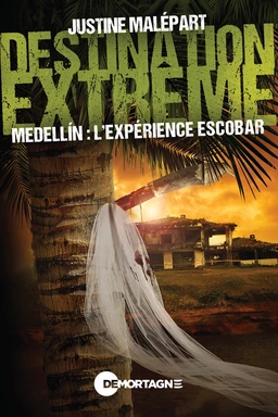 Destination extrême - Medellín : l'expérience Escobar