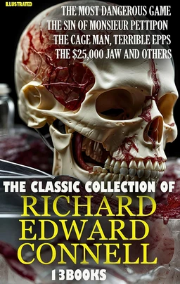 The Classic Collection of Richard Edward Connell (13 books). Illustrated