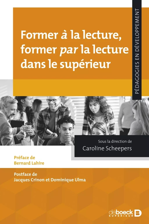 Former à la lecture, former par la lecture dans le supérieur - Caroline Scheepers, Dominique Ulma, Jacques Crinon - De Boeck Supérieur