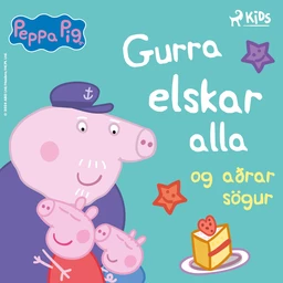 Gurra Grís - Gurra elskar alla og aðrar sögur