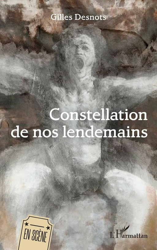 Constellation de nos lendemains - Gilles Desnots - Editions L'Harmattan